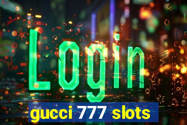 gucci 777 slots